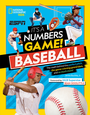 It's a Numbers Game! Baseball: The Math Behind the Perfect Pitch, the Game-Winning Grand Slam, and So Much More! - Buckley, and Doolittle, Sean (Foreword by)