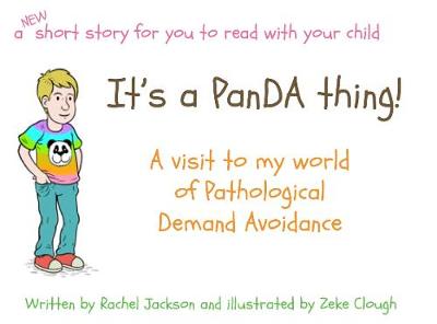 Its a PanDA thing - A visit to my world of Pathological Demand Avoidance - Jackson, Rachel