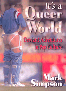 It's a Queer World: Deviant Adventures in Pop Culture