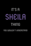 It's A Sheila Thing, You Wouldn't Understand: Personalized Notebook Journal With Name Blank Lined Customized Diary Logbook Gifts