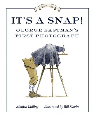 It's a Snap!: George Eastman's First Photo - Kulling, Monica