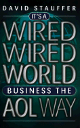 It's a Wired Wired World: Business the AOL Way