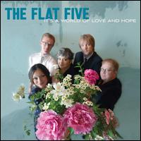 It's a World of Love & Hope - The Flat Five