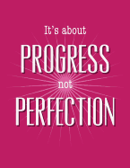 It's about Progress Not Perfection: Blank Lined Journal Perfect for 12-Step Recovery Program Step Working, Motivational; Addiction Recovery Self-Help Notebook; Gratitude Diary (8.5x11 Inches, 100 Pages)