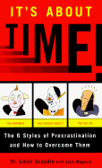 It's about Time!: The 6 Styles of Procrastination and How to Overcome Them - Sapadin, Linda, Dr., and Maguire, Jack