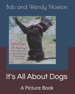 It's All About Dogs: A Picture Book