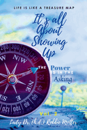 It's All About Showing Up: The Power is in The Asking Volume Two