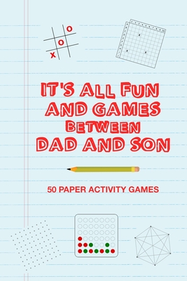 It's All Fun And Games Between Dad And Son: Fun Family Strategy Activity Paper Games Book For A Parent Father And Male Child To Play Together Like Tic Tac Toe Dots & Boxes And More Blue Design - Group, Brainy Puzzler