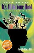 It's All in Your Head: Change Your Mind - Change Your Health