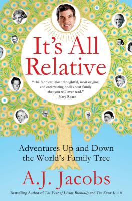 It's All Relative: Adventures Up and Down the World's Family Tree - Jacobs, A J