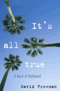 It's All True: A Novel of Hollywood