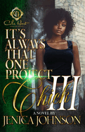 It's Always That One Project Chick 3: An African American Romance: The Finale