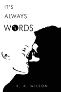 It's Always Words
