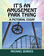 It's an Amusement Park Thing: A Pictorial Essay