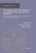 It's better to hear the rebuke of the wise than the song of fools (Qoh 7:5): Proceedings of the Midrash Section, Society of Biblical Literature, Volume 6
