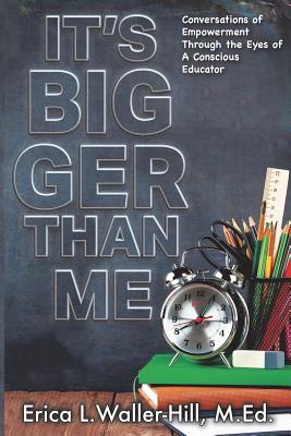 It's Bigger Than Me - Waller-Hill, Erica L