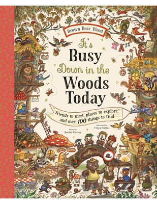 It's Busy Down in the Woods Today: Friends to Meet, Places to Explore, and Over 100 Things to Find - Piercey, Rachel