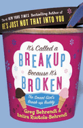It's Called a Break-up Because it's Broken: The Smart Girl's Break-up Buddy