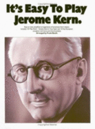 It's Easy to Play Jerome Kern: Piano Arrangements - Kern, Jerome (Composer), and Booth, Frank (Composer)