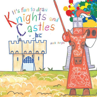 It's Fun to Draw Knights and Castles - Bergin, Mark