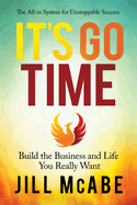 It's Go Time: Build the Business and Life You Really Want