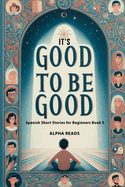 It's Good to be Good: English Spanish bilingual