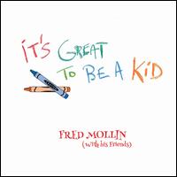 It's Great to Be a Kid - Fred Mollin