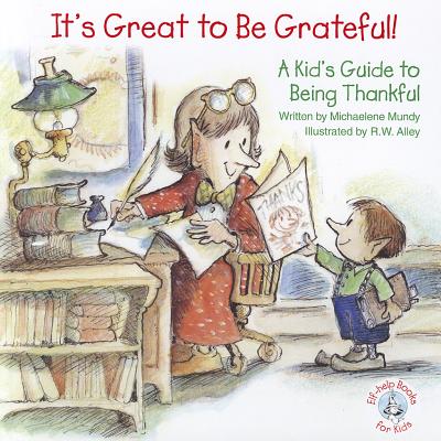 It's Great to Be Grateful!: A Kid's Guide to Being Thankful! - Mundy, Michaelene