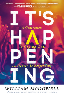 It's Happening: A Generation Is Crying Out, and Heaven Is Responding - McDowell, William