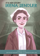 It's Her Story Irena Sendler: A Graphic Novel