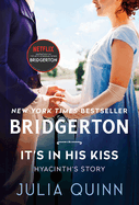 It's in His Kiss: Bridgerton: Hyancinth's Story