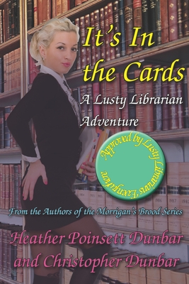 It's In the Cards: A Lusty Librarian Adventure - Dunbar, Christopher Thomas, and Hays, Ruth Davis (Editor)