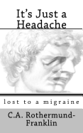 It's Just a Headache: lost to a migraine