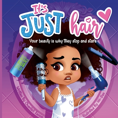 It's Just Hair: Your Beauty Is Why They Stop and Stare - Zenon, Chantell, and Roy, Cliff, Jr. (Editor)