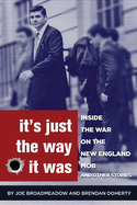 It's Just the Way It Was: Inside the War on the New England Mob and other stories