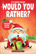 It's Laugh O'Clock - Would You Rather? Stocking Stuffer Edition: A Hilarious and Interactive Question Game Book for Boys and Girls - Christmas Gift for Kids