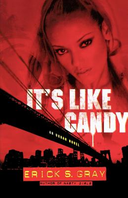 It's Like Candy: An Urban Novel - Gray, Erick S