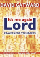 It's Me Again, Lord: A New Collection of Prayers for Teenagers