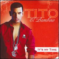 It's My Time - Tito el Bambino