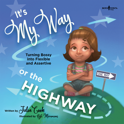 It's My Way or the Highway: Turning Bossy Into Flexible and Assertive Volume 1 - Cook, Julia