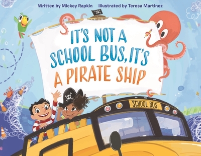 It's Not a School Bus, It's a Pirate Ship - Rapkin, Mickey