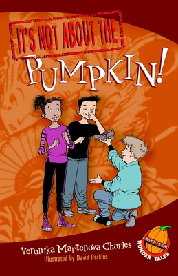 It's Not about the Pumpkin!: Easy-To-Read Wonder Tales - Charles, Veronika Martenova