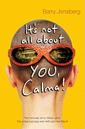 It's Not All About You, Calma