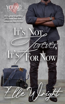 It's Not Forever, It's For Now - Wright, Elle