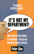 It's Not My Department!: How America Can Return to Excellence--Giving an