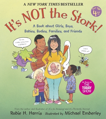 It's Not the Stork!: A Book about Girls, Boys, Babies, Bodies, Families and Friends - Harris, Robie H