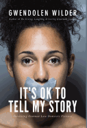 It's Ok To Tell My Story!: Surviving Common Law Domestic Violence