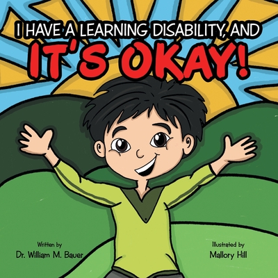 It's Okay!: I Have a Learning Disability, And - Bauer, William M, Dr.