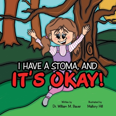 It's Okay!: I Have a Stoma, And - Bauer, William M, Dr.