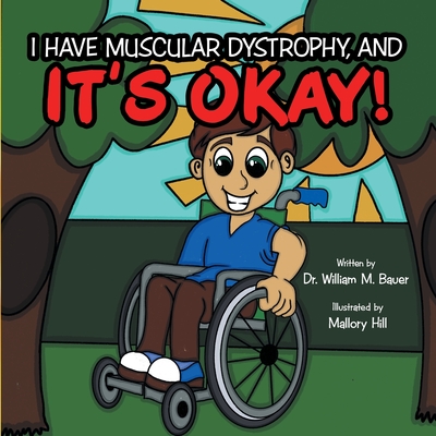 It's Okay!: I Have Muscular Dystrophy, And - Bauer, William M, Dr.